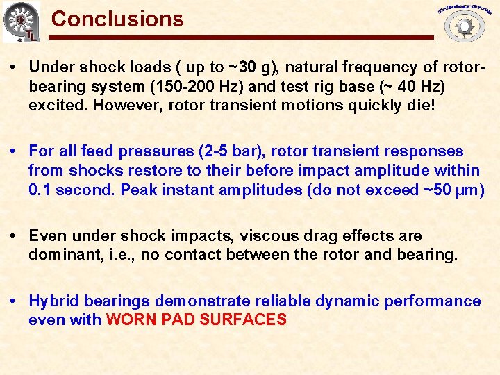 Conclusions Gas Bearings for Oil-Free Turbomachinery • Under shock loads ( up to ~30