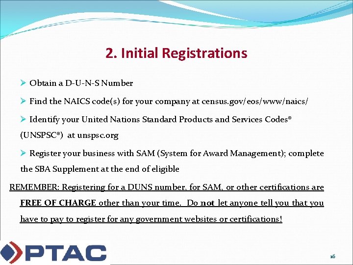 2. Initial Registrations Ø Obtain a D-U-N-S Number Ø Find the NAICS code(s) for