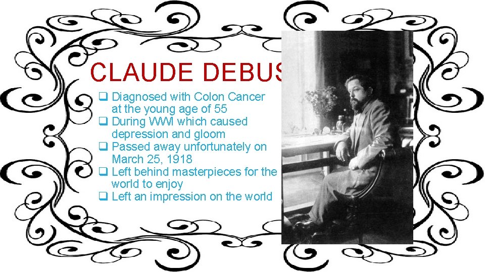 CLAUDE DEBUSSY’S END q Diagnosed with Colon Cancer at the young age of 55