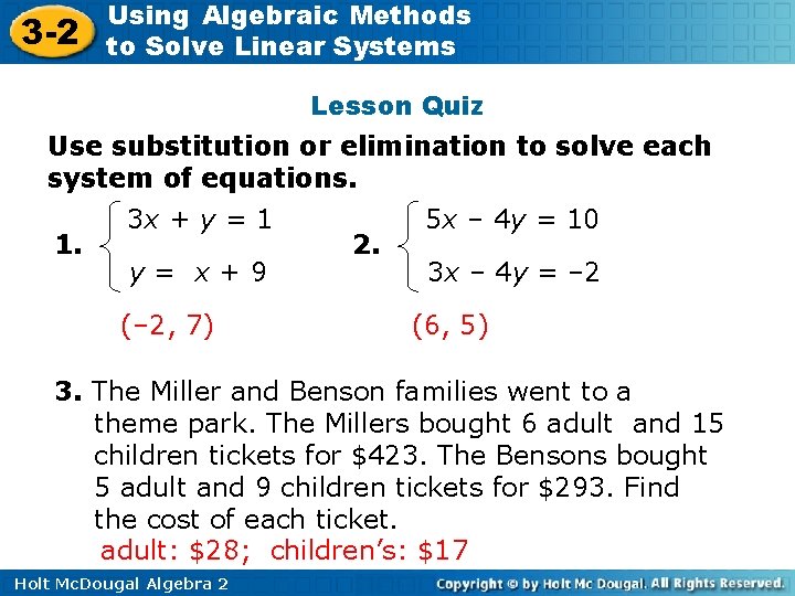 3 -2 Using Algebraic Methods to Solve Linear Systems Lesson Quiz Use substitution or