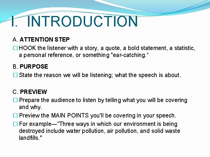 I. INTRODUCTION A. ATTENTION STEP � HOOK the listener with a story, a quote, I. INTRODUCTION A. ATTENTION STEP � HOOK the listener with a story, a quote,