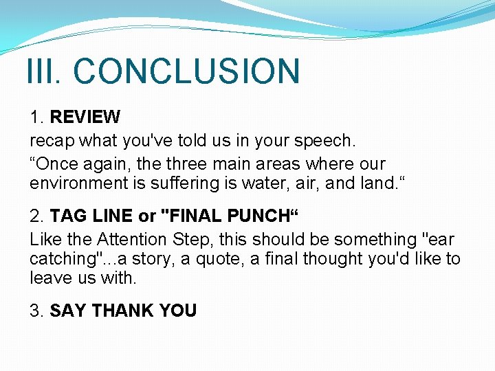 III. CONCLUSION 1. REVIEW recap what you've told us in your speech. “Once again, III. CONCLUSION 1. REVIEW recap what you've told us in your speech. “Once again,