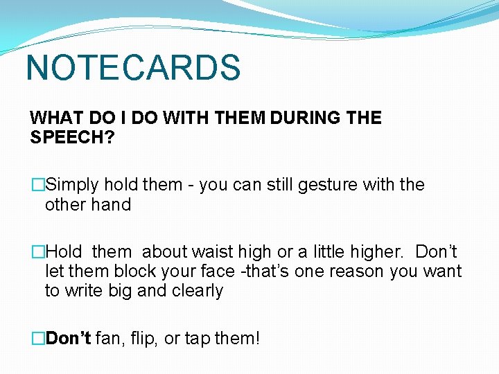 NOTECARDS WHAT DO I DO WITH THEM DURING THE SPEECH? �Simply hold them - NOTECARDS WHAT DO I DO WITH THEM DURING THE SPEECH? �Simply hold them -