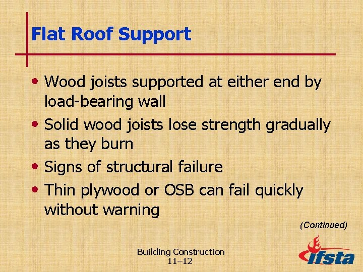 Flat Roof Support • Wood joists supported at either end by load-bearing wall •