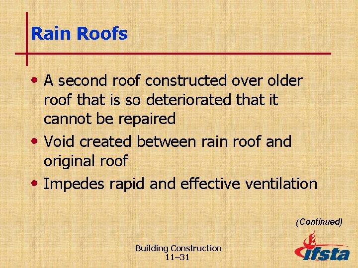 Rain Roofs • A second roof constructed over older roof that is so deteriorated