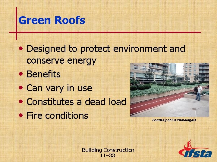 Green Roofs • Designed to protect environment and • • conserve energy Benefits Can