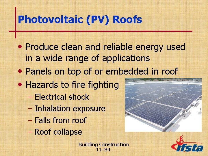 Photovoltaic (PV) Roofs • Produce clean and reliable energy used in a wide range