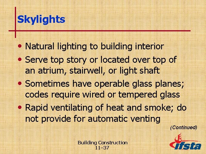 Skylights • Natural lighting to building interior • Serve top story or located over