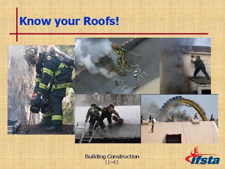 Know your Roofs! Building Construction 11– 43 