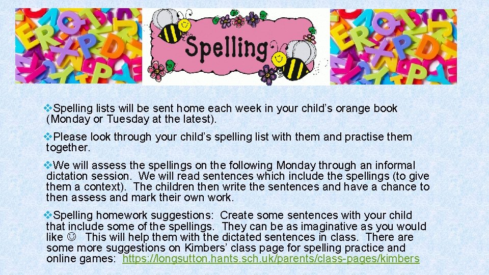 v. Spelling lists will be sent home each week in your child’s orange book