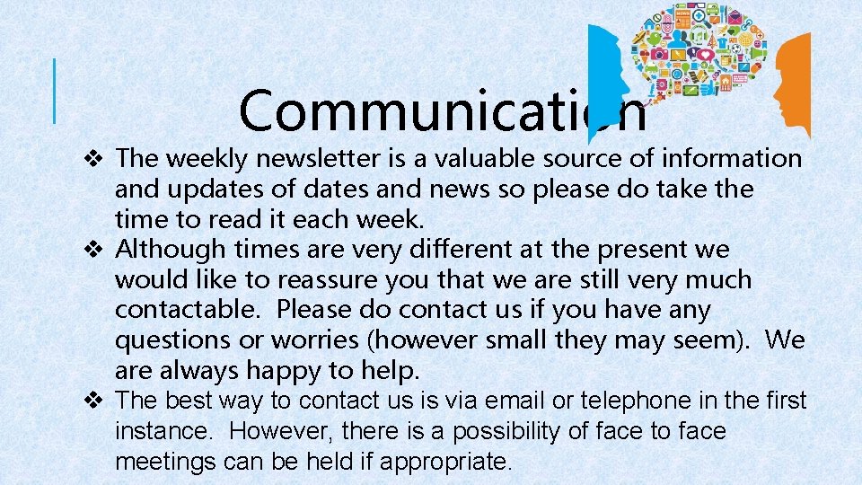 Communication v The weekly newsletter is a valuable source of information and updates of