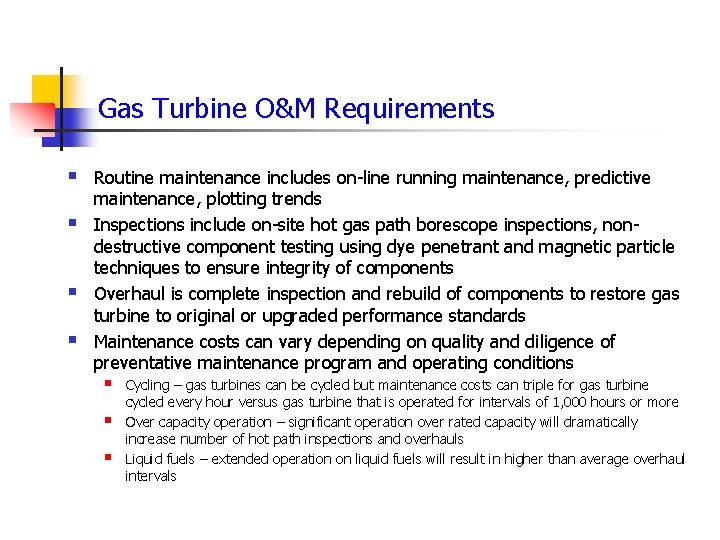 Gas Turbine O&M Requirements § § Routine maintenance includes on-line running maintenance, predictive maintenance,