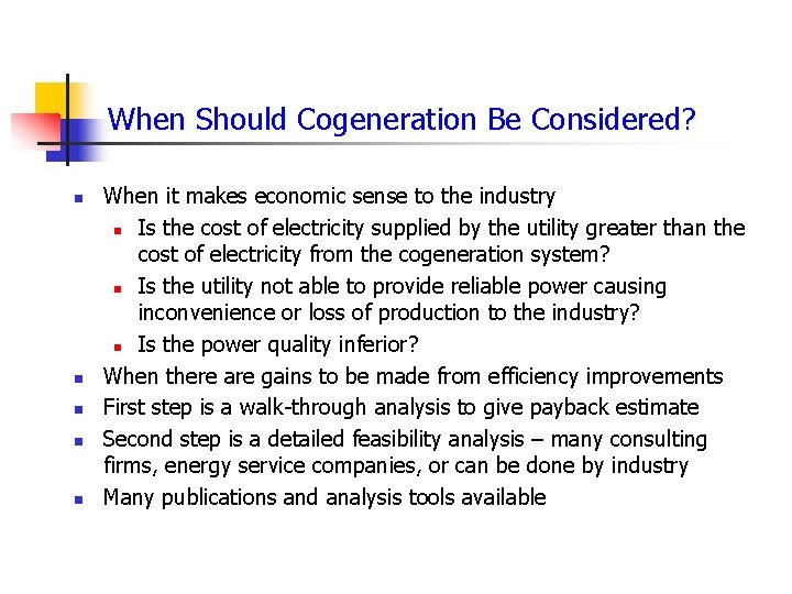 When Should Cogeneration Be Considered? n n n When it makes economic sense to