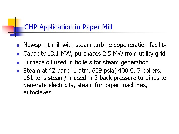 CHP Application in Paper Mill n n Newsprint mill with steam turbine cogeneration facility