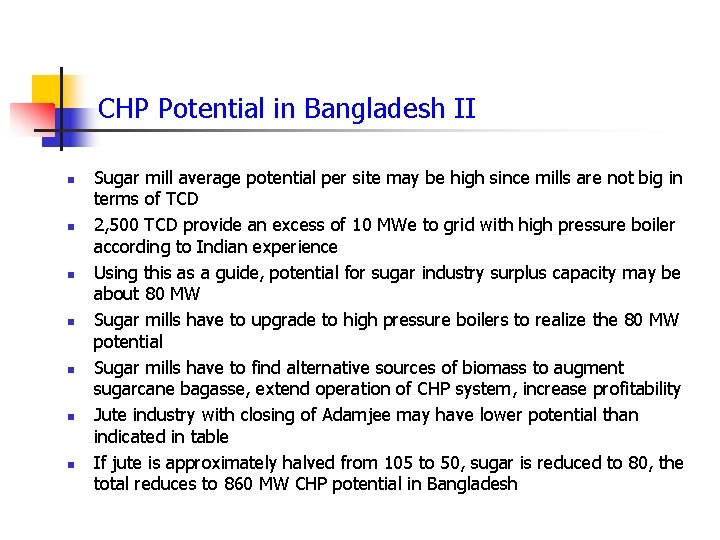 CHP Potential in Bangladesh II n n n n Sugar mill average potential per