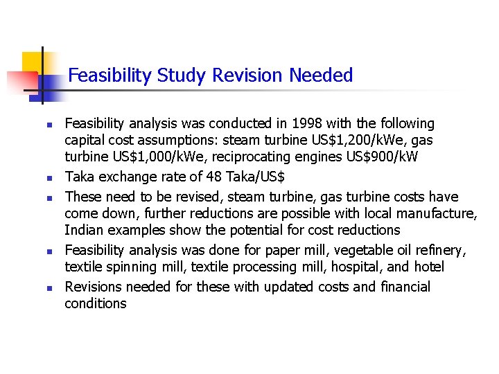 Feasibility Study Revision Needed n n n Feasibility analysis was conducted in 1998 with