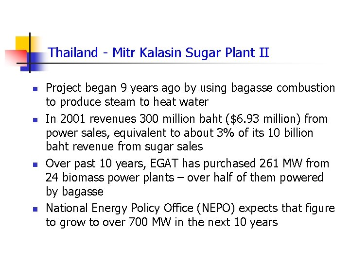 Thailand - Mitr Kalasin Sugar Plant II n n Project began 9 years ago
