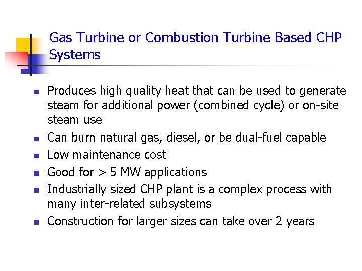 Gas Turbine or Combustion Turbine Based CHP Systems n n n Produces high quality