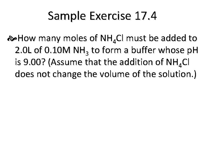 Sample Exercise 17. 4 How many moles of NH 4 Cl must be added