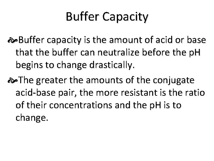 Buffer Capacity Buffer capacity is the amount of acid or base that the buffer