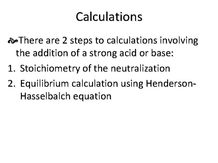 Calculations There are 2 steps to calculations involving the addition of a strong acid