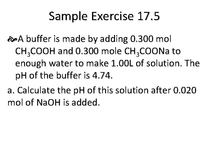 Sample Exercise 17. 5 A buffer is made by adding 0. 300 mol CH
