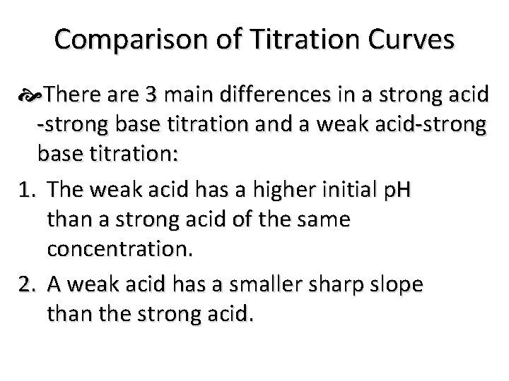 Comparison of Titration Curves There are 3 main differences in a strong acid -strong