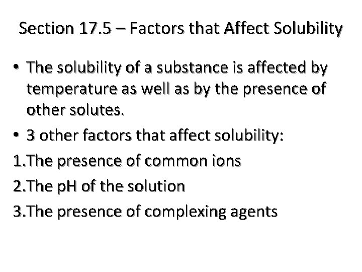 Section 17. 5 – Factors that Affect Solubility • The solubility of a substance