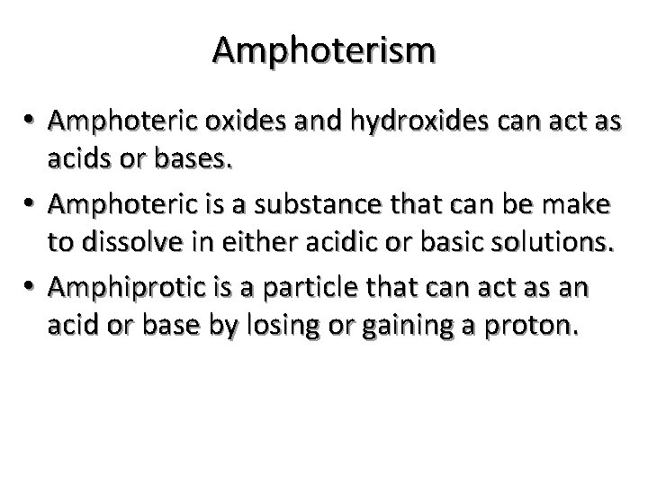 Amphoterism • Amphoteric oxides and hydroxides can act as acids or bases. • Amphoteric