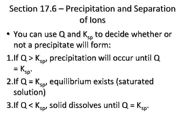Section 17. 6 – Precipitation and Separation of Ions • You can use Q