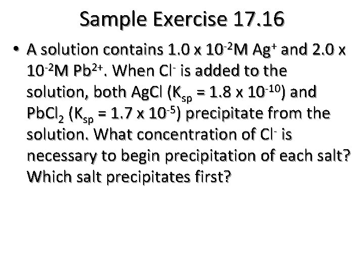 Sample Exercise 17. 16 • A solution contains 1. 0 x 10 -2 M