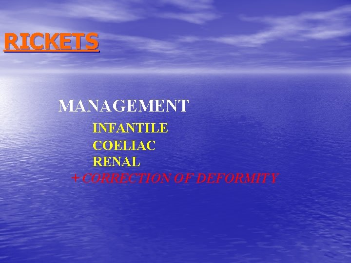 RICKETS MANAGEMENT INFANTILE COELIAC RENAL + CORRECTION OF DEFORMITY 