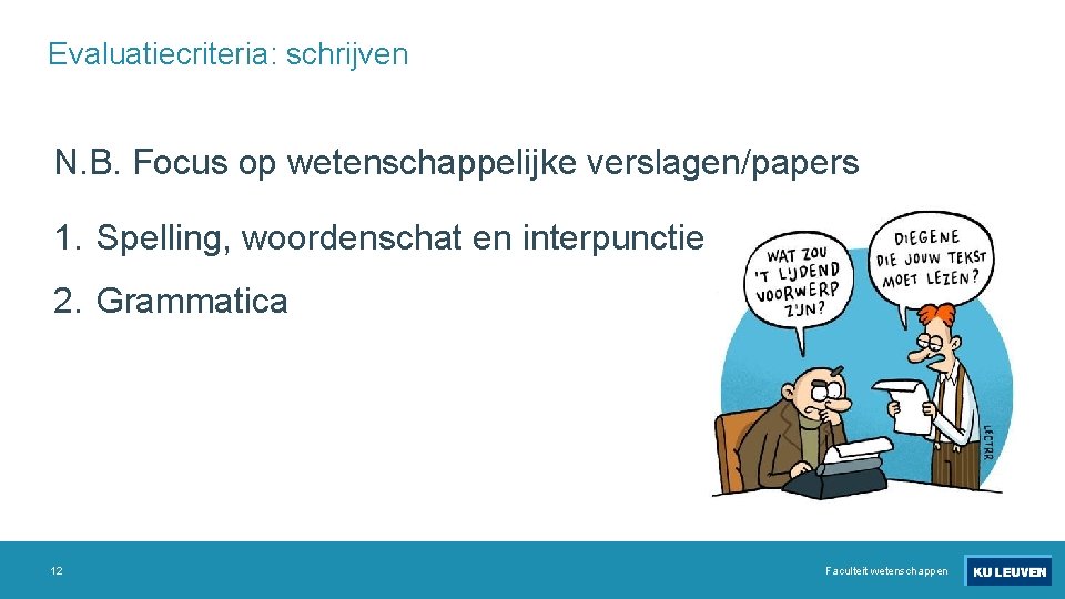 Evaluatiecriteria: schrijven N. B. Focus op wetenschappelijke verslagen/papers 1. Spelling, woordenschat en interpunctie 2.