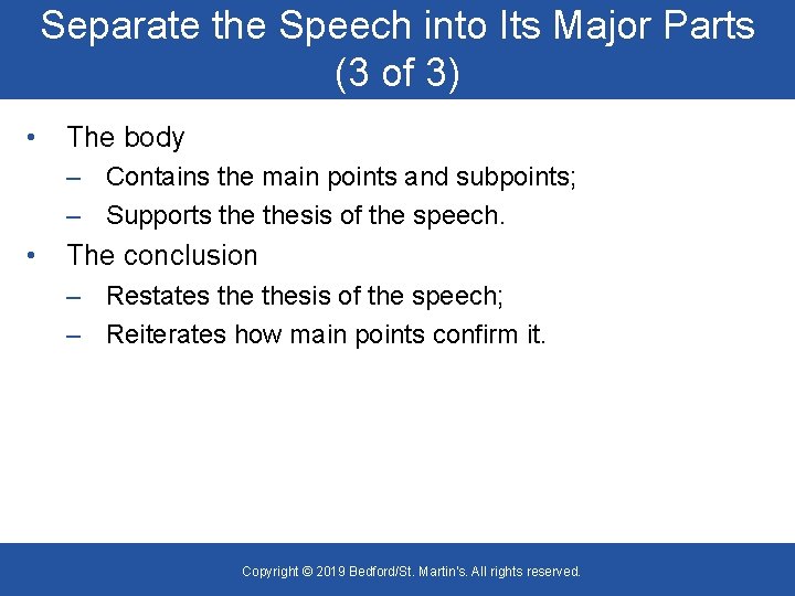 Separate the Speech into Its Major Parts (3 of 3) • The body –