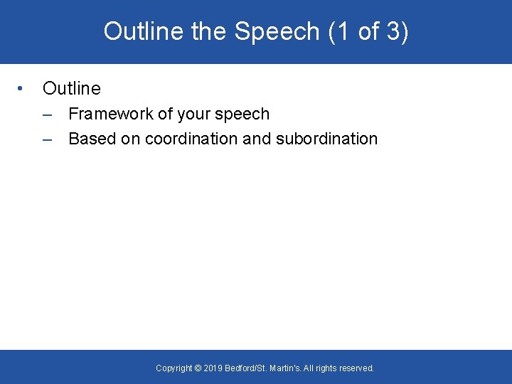 Outline the Speech (1 of 3) • Outline – Framework of your speech –