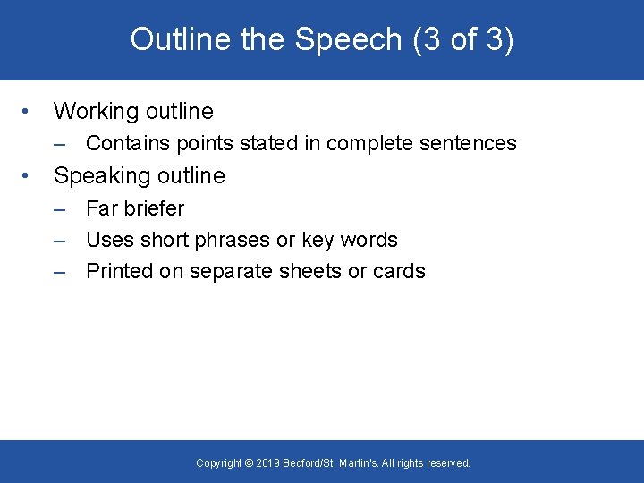 Outline the Speech (3 of 3) • Working outline – Contains points stated in