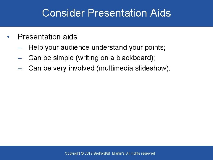 Consider Presentation Aids • Presentation aids – Help your audience understand your points; –