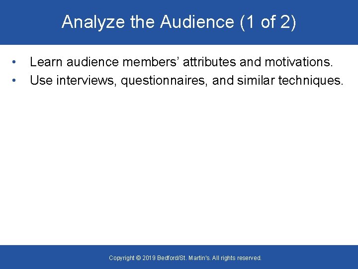 Analyze the Audience (1 of 2) • • Learn audience members’ attributes and motivations.