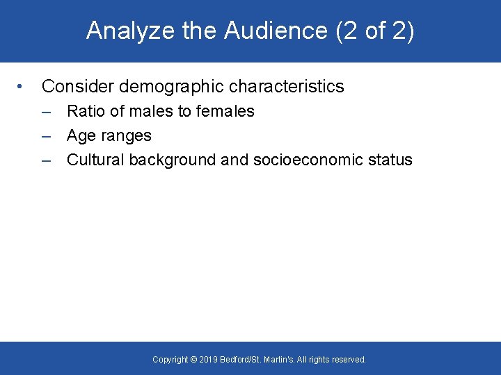 Analyze the Audience (2 of 2) • Consider demographic characteristics – Ratio of males