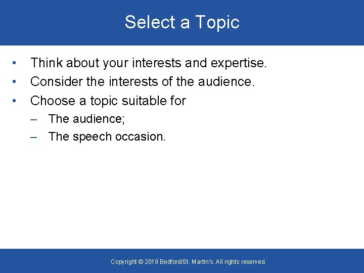 Select a Topic • • • Think about your interests and expertise. Consider the