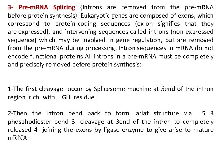 3 - Pre-m. RNA Splicing (Introns are removed from the pre-m. RNA before protein