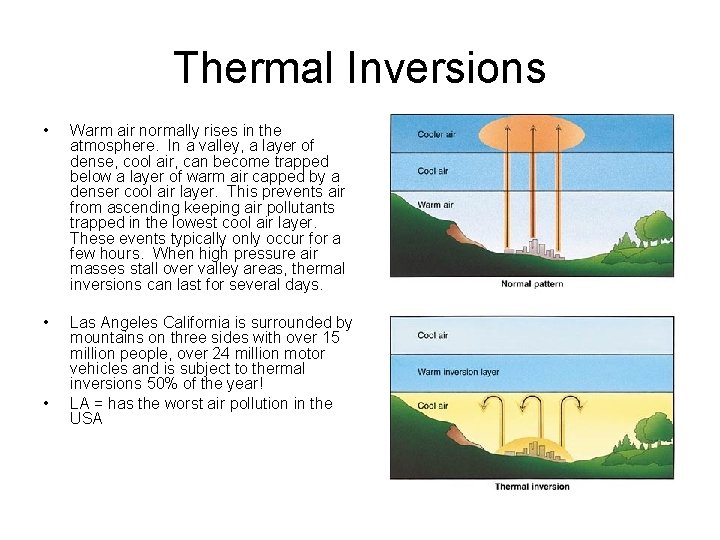 Thermal Inversions • Warm air normally rises in the atmosphere. In a valley, a