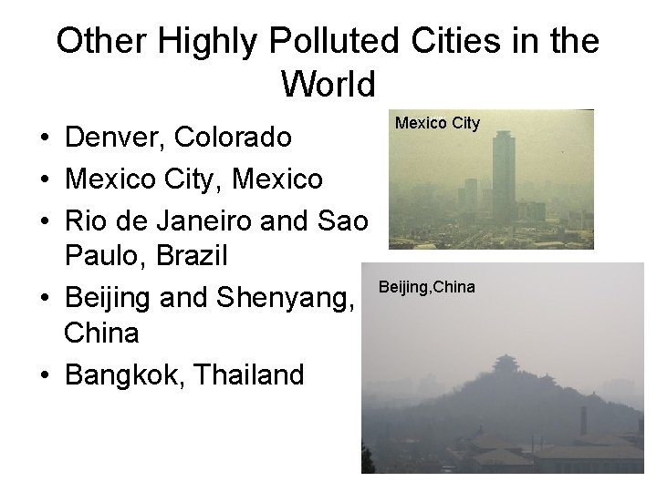 Other Highly Polluted Cities in the World • Denver, Colorado • Mexico City, Mexico