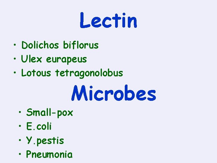 Lectin • Dolichos biflorus • Ulex eurapeus • Lotous tetragonolobus • • Microbes Small-pox