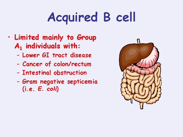 Acquired B cell • Limited mainly to Group A 1 individuals with: – –