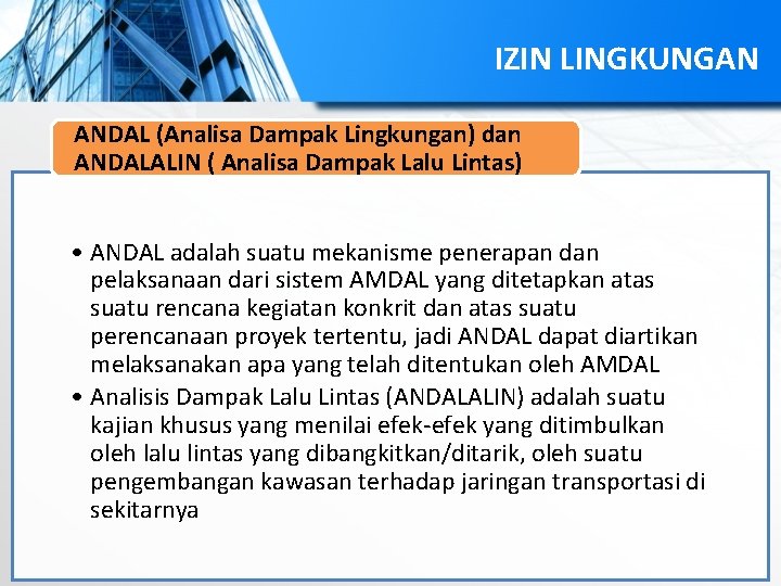 IZIN LINGKUNGAN ANDAL (Analisa Dampak Lingkungan) dan ANDALALIN ( Analisa Dampak Lalu Lintas) •