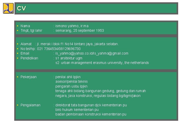 CV § Nama § Tmpt, tgl lahir § § : ismono yahmo, ir. ma