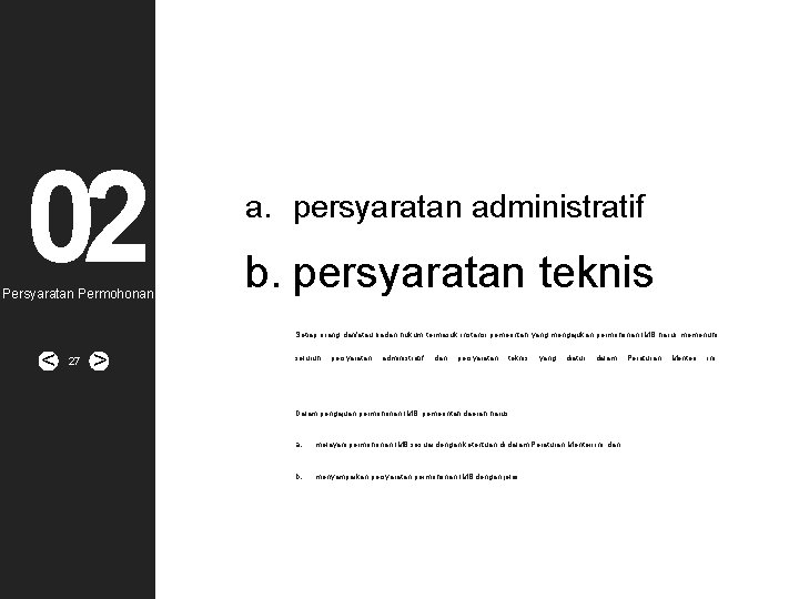 02 Persyaratan Permohonan a. persyaratan administratif b. persyaratan teknis Setiap orang dan/atau badan hukum