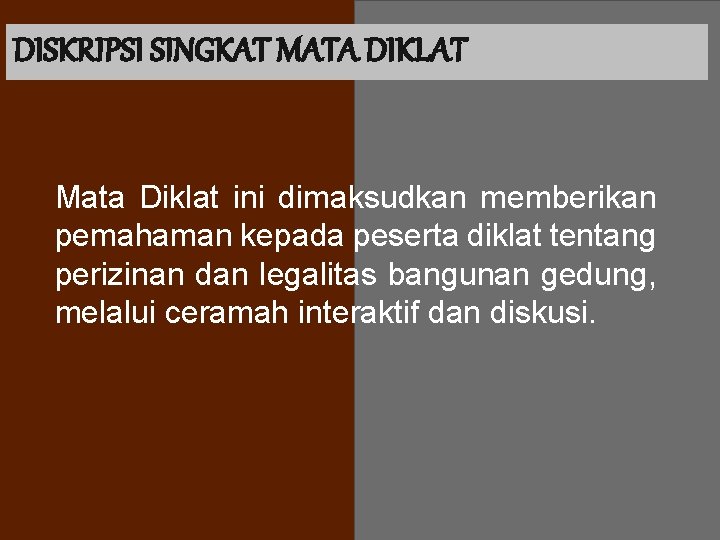 DISKRIPSI SINGKAT MATA DIKLAT Mata Diklat ini dimaksudkan memberikan pemahaman kepada peserta diklat tentang