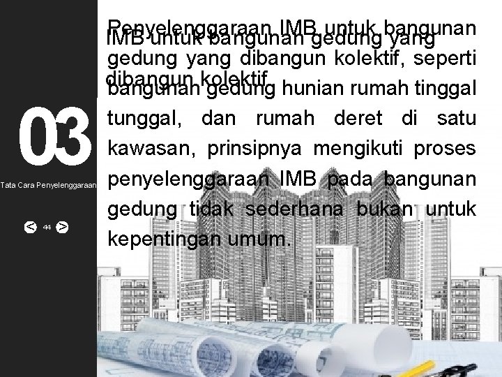 03 Tata Cara Penyelenggaraan < 44 > Penyelenggaraan IMBgedung untuk bangunan IMB untuk bangunan